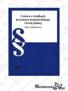 Zdjęcie przedstawiające Ustawa o środkach przymusu bezpośredniego i broni palnej